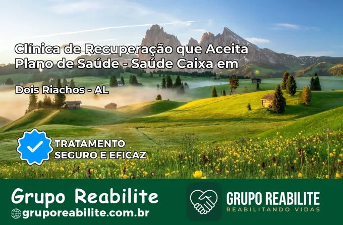 Clínica de Recuperação Saúde Caixa em Dois Riachos – AL | Cobertura 100%
