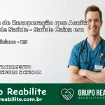 Clínica de Recuperação Saúde Caixa em Dom Feliciano – RS | Cobertura 100%