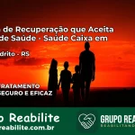 Clínica de Recuperação Saúde Caixa em Dom Pedrito – RS | Cobertura 100%