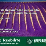 Clínica de Recuperação Saúde Caixa em Dom Viçoso – MG | Cobertura 100%