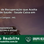 Clínica de Recuperação Saúde Caixa em Dores de Campos – MG | Cobertura 100%
