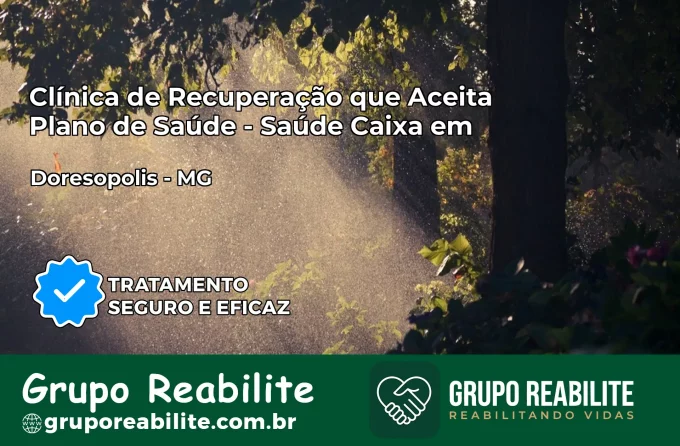 Clínica de Recuperação Saúde Caixa em Doresópolis – MG | Cobertura 100%