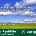 Clínica de Recuperação Saúde Caixa em Dourado – SP | Cobertura 100%