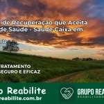 Clínica de Recuperação Saúde Caixa em Dueré – TO | Cobertura 100%