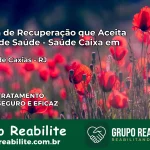 Clínica de Recuperação Saúde Caixa em Duque de Caxias – RJ | Cobertura 100%