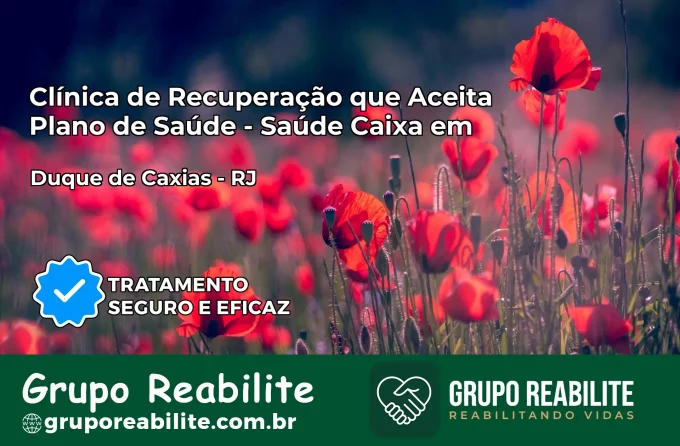 Clínica de Recuperação Saúde Caixa em Duque de Caxias – RJ | Cobertura 100%