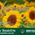 Clínica de Recuperação Saúde Caixa em Encantado – RS | Cobertura 100%