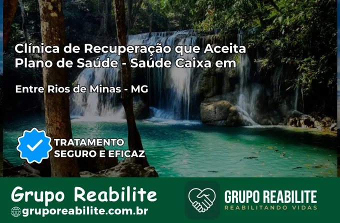 Clínica de Recuperação Saúde Caixa em Entre Rios de Minas – MG | Cobertura 100%