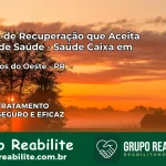 Clínica de Recuperação Saúde Caixa em Entre Rios do Oeste – PR | Cobertura 100%