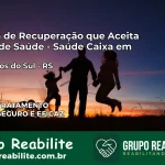 Clínica de Recuperação Saúde Caixa em Entre Rios do Sul – RS | Cobertura 100%