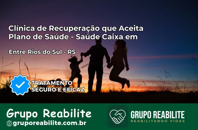 Clínica de Recuperação Saúde Caixa em Entre Rios do Sul – RS | Cobertura 100%