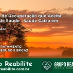 Clínica de Recuperação Saúde Caixa em Envira – AM | Cobertura 100%