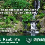 Clínica de Recuperação Saúde Caixa em Ernestina – RS | Cobertura 100%