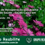Clínica de Recuperação Saúde Caixa em Erval Grande – RS | Cobertura 100%