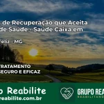 Clínica de Recuperação Saúde Caixa em Espera Feliz – MG | Cobertura 100%