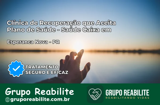 Clínica de Recuperação Saúde Caixa em Esperança Nova – PR | Cobertura 100%