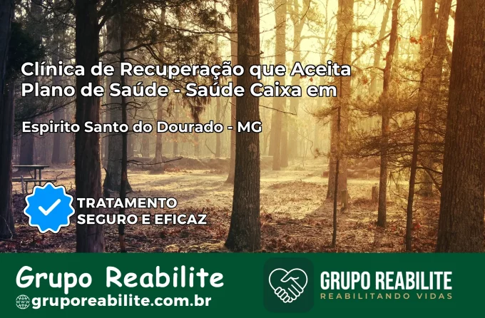 Clínica de Recuperação Saúde Caixa em Espírito Santo do Dourado – MG | Cobertura 100%