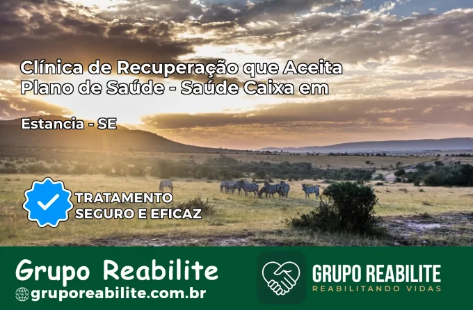 Clínica de Recuperação Saúde Caixa em Estância – SE | Cobertura 100%