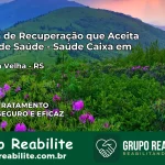 Clínica de Recuperação Saúde Caixa em Estância Velha – RS | Cobertura 100%