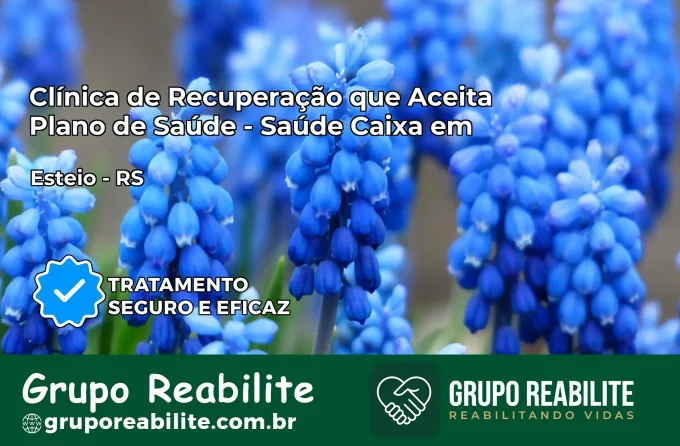 Clínica de Recuperação Saúde Caixa em Esteio – RS | Cobertura 100%