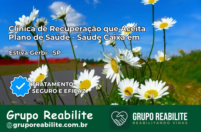 Clínica de Recuperação Saúde Caixa em Estiva Gerbi – SP | Cobertura 100%