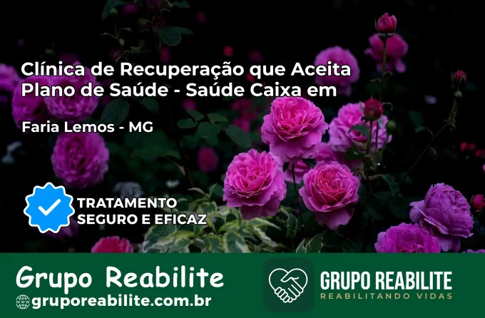 Clínica de Recuperação Saúde Caixa em Faria Lemos – MG | Cobertura 100%