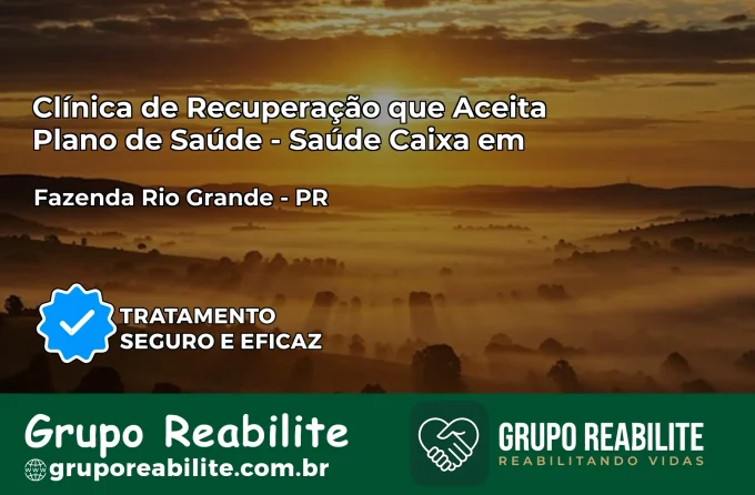 Clínica de Recuperação Saúde Caixa em Fazenda Rio Grande – PR | Cobertura 100%
