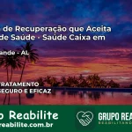 Clínica de Recuperação Saúde Caixa em Feira Grande – AL | Cobertura 100%
