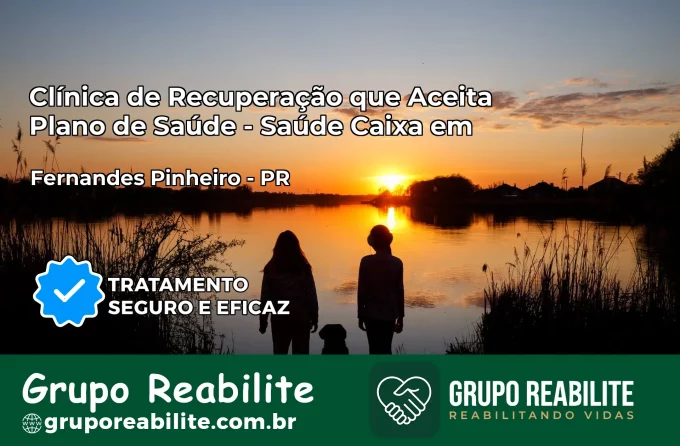 Clínica de Recuperação Saúde Caixa em Fernandes Pinheiro – PR | Cobertura 100%