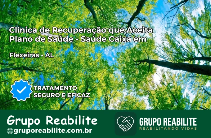Clínica de Recuperação Saúde Caixa em Flexeiras – AL | Cobertura 100%