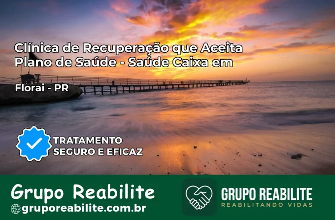 Clínica de Recuperação Saúde Caixa em Floraí – PR | Cobertura 100%