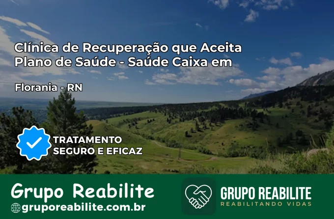 Clínica de Recuperação Saúde Caixa em Florânia – RN | Cobertura 100%
