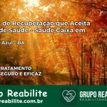 Clínica de Recuperação Saúde Caixa em Floresta Azul – BA | Cobertura 100%
