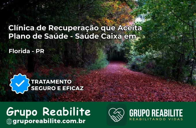 Clínica de Recuperação Saúde Caixa em Flórida – PR | Cobertura 100%