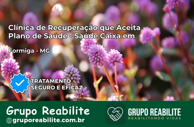 Clínica de Recuperação Saúde Caixa em Formiga – MG | Cobertura 100%