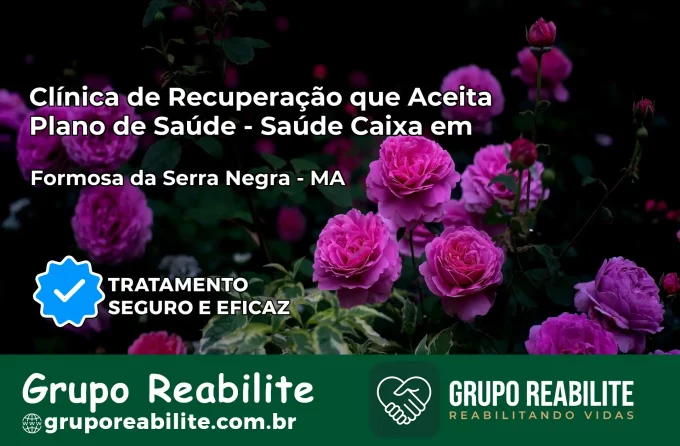 Clínica de Recuperação Saúde Caixa em Formosa da Serra Negra – MA | Cobertura 100%