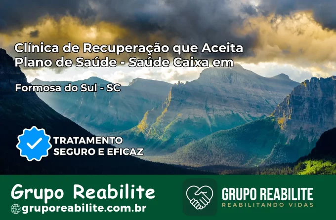 Clínica de Recuperação Saúde Caixa em Formosa do Sul – SC | Cobertura 100%