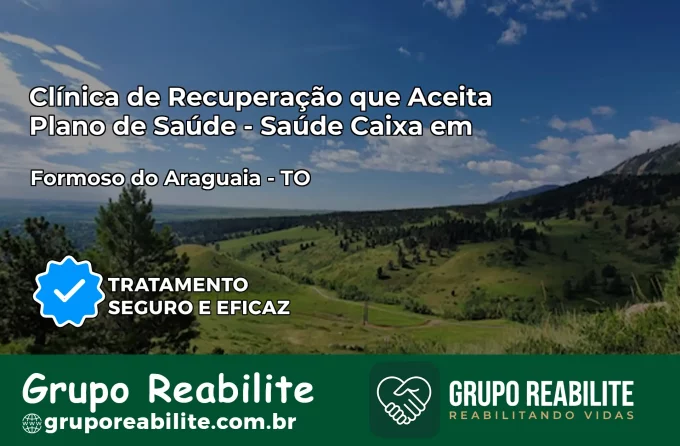 Clínica de Recuperação Saúde Caixa em Formoso do Araguaia – TO | Cobertura 100%