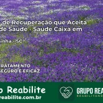 Clínica de Recuperação Saúde Caixa em Forquilhinha – SC | Cobertura 100%