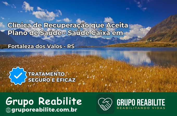 Clínica de Recuperação Saúde Caixa em Fortaleza dos Valos – RS | Cobertura 100%