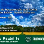 Clínica de Recuperação Saúde Caixa em Foz do Jordão – PR | Cobertura 100%