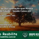Clínica de Recuperação Saúde Caixa em Fronteira dos Vales – MG | Cobertura 100%