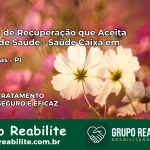 Clínica de Recuperação Saúde Caixa em Fronteiras – PI | Cobertura 100%