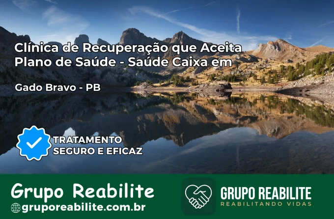 Clínica de Recuperação Saúde Caixa em Gado Bravo – PB | Cobertura 100%