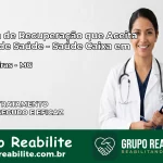 Clínica de Recuperação Saúde Caixa em Gameleiras – MG | Cobertura 100%