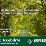 Clínica de Recuperação Saúde Caixa em Gararu – SE | Cobertura 100%