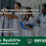 Clínica de Recuperação Saúde Caixa em Garuva – SC | Cobertura 100%