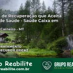 Clínica de Recuperação Saúde Caixa em General Carneiro – MT | Cobertura 100%