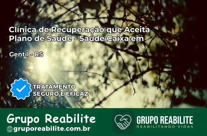 Clínica de Recuperação Saúde Caixa em Gentil – RS | Cobertura 100%