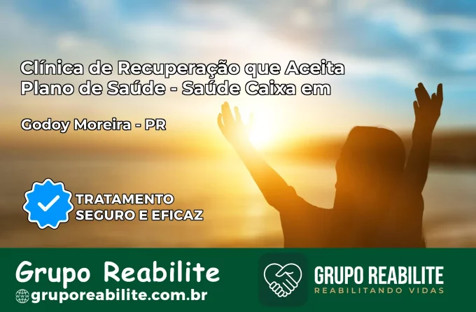 Clínica de Recuperação Saúde Caixa em Godoy Moreira – PR | Cobertura 100%